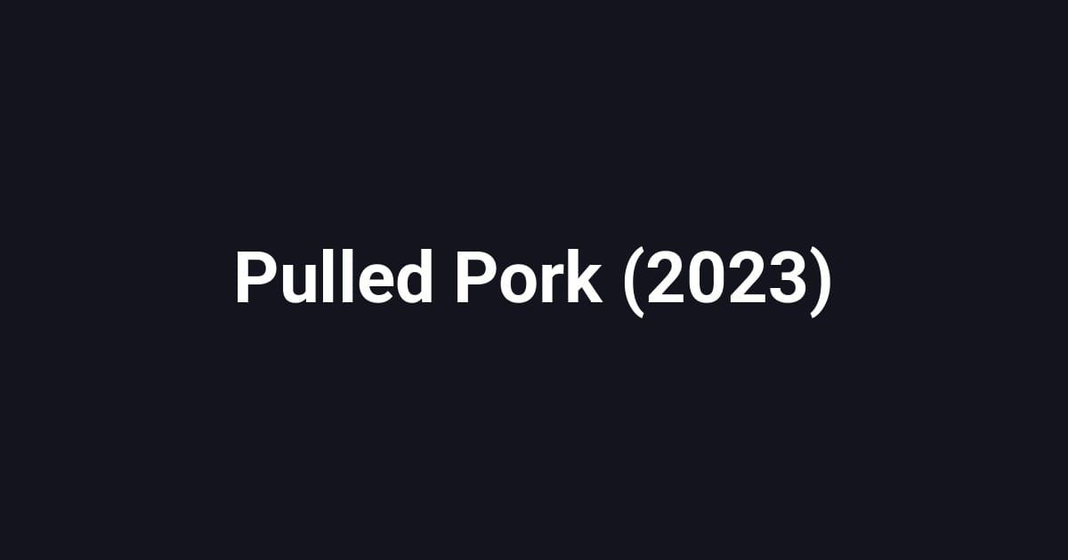 Pulled Pork (2023)