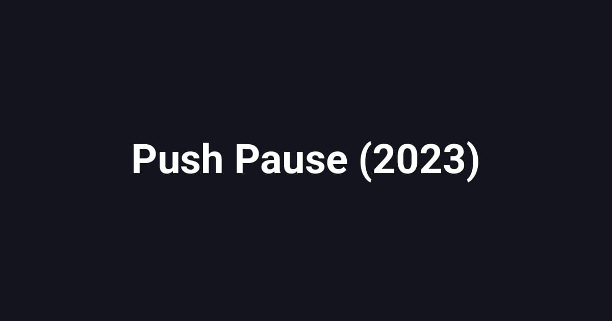 Push Pause (2023)