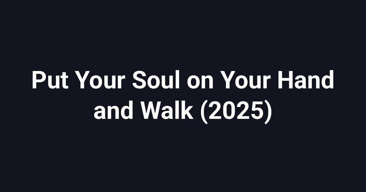 Put Your Soul on Your Hand and Walk (2025)