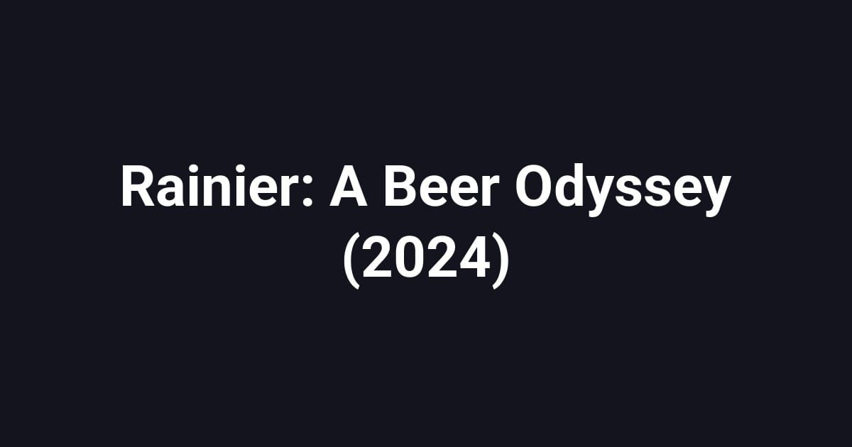 Rainier: A Beer Odyssey (2024)