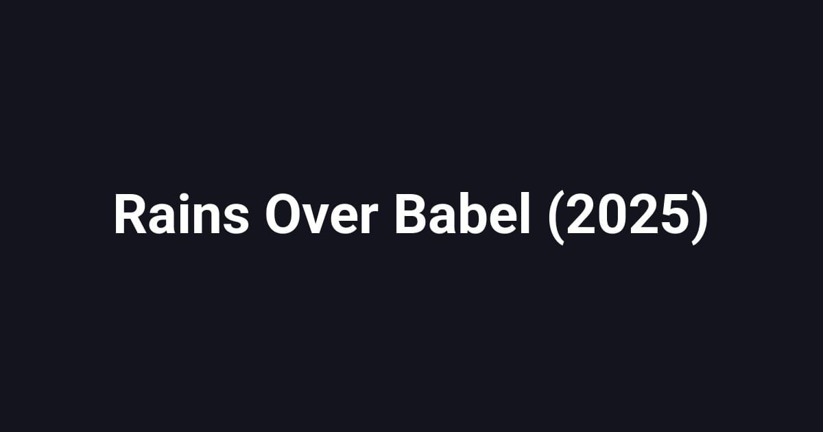 Rains Over Babel (2025)