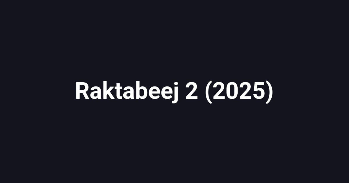 Raktabeej 2 (2025)