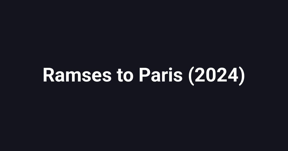 Ramses to Paris (2024)