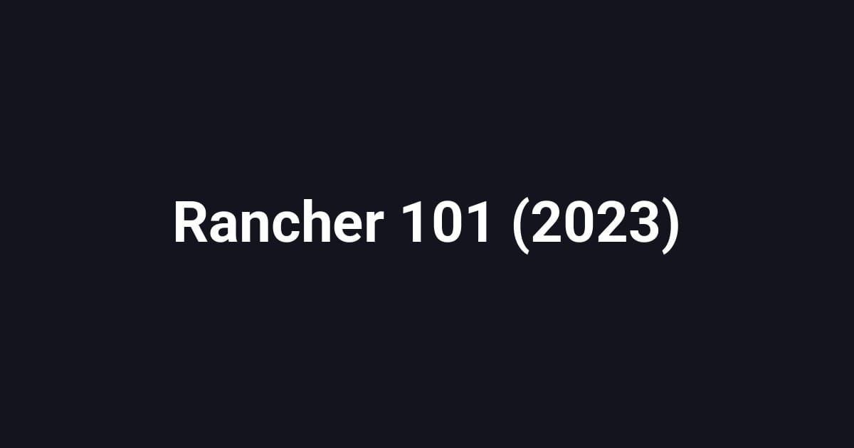 Rancher 101 (2023)