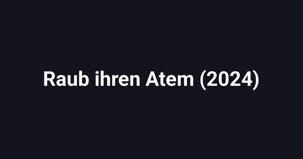 Raub ihren Atem (2024)