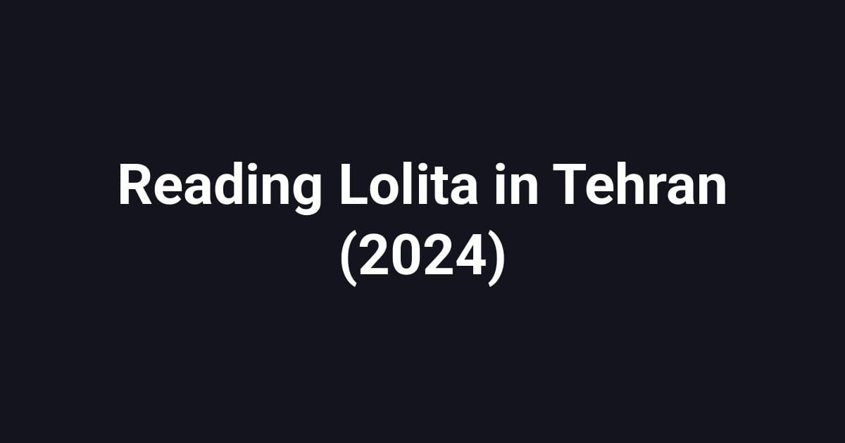 Reading Lolita in Tehran (2024)