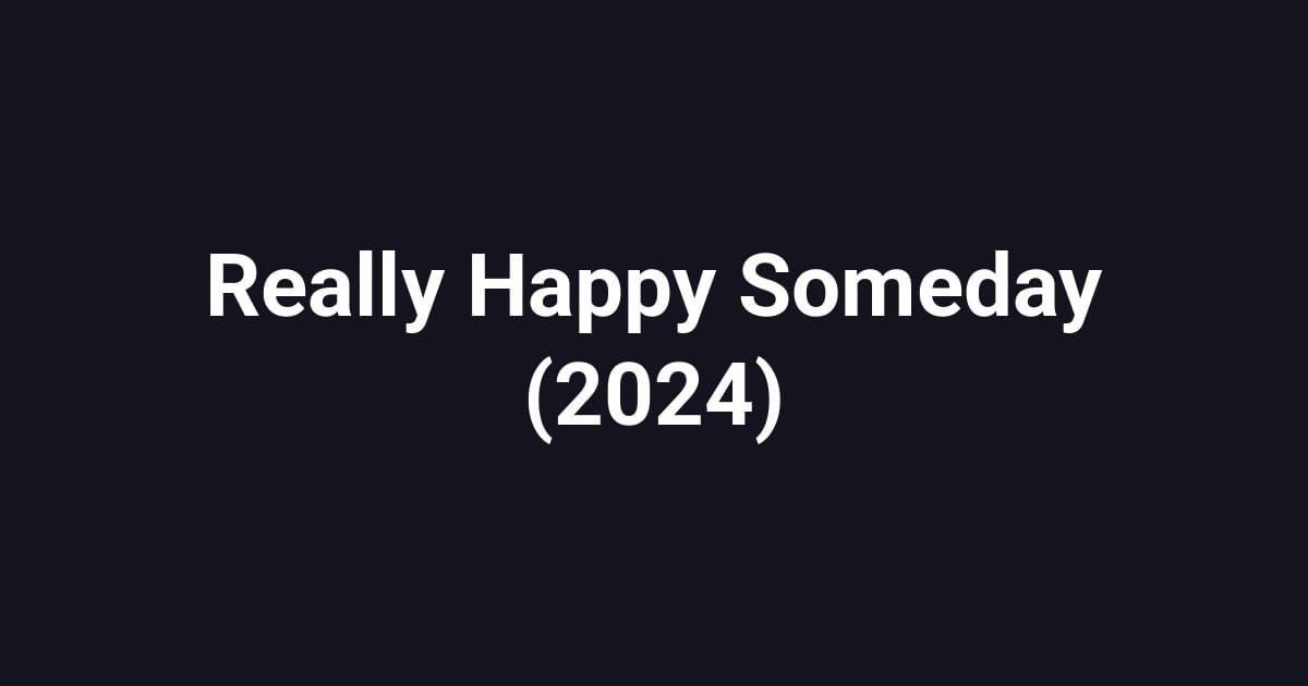 Really Happy Someday (2024)