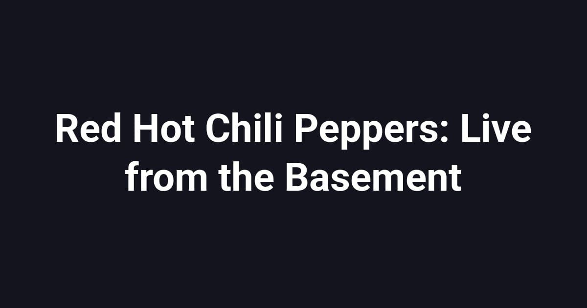 Red Hot Chili Peppers: Live from the Basement