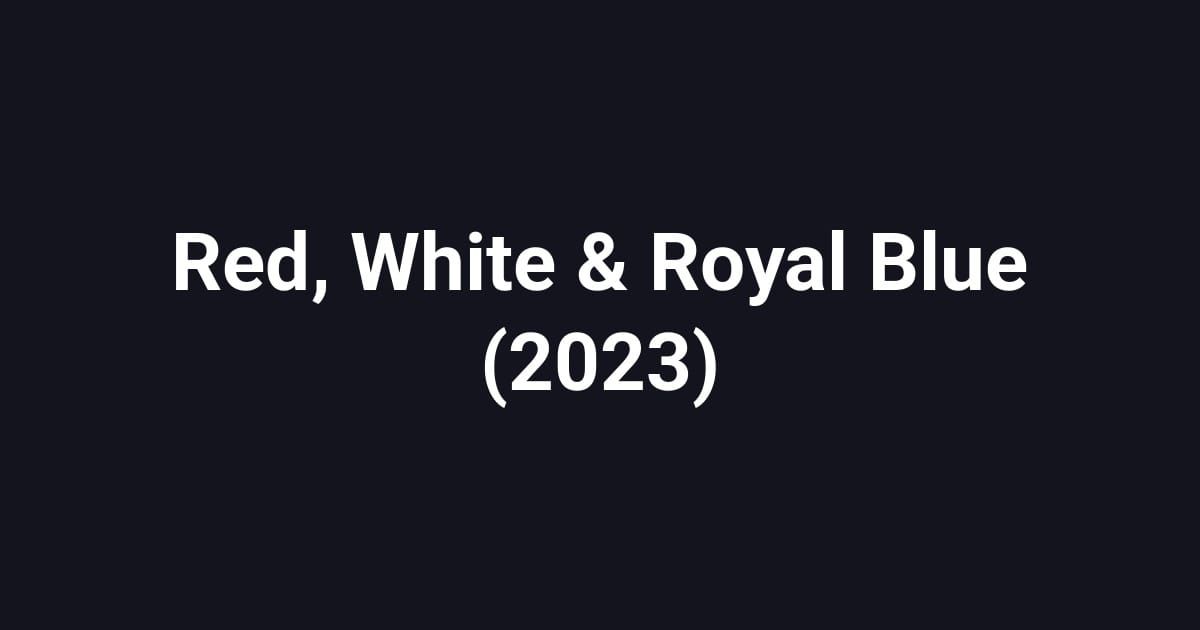 Red, White & Royal Blue (2023)