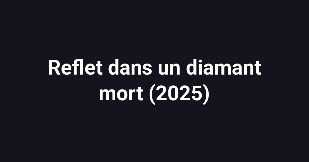 Reflet dans un diamant mort (2025)