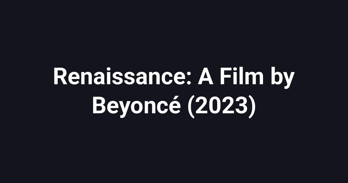 Renaissance: A Film by Beyoncé (2023)