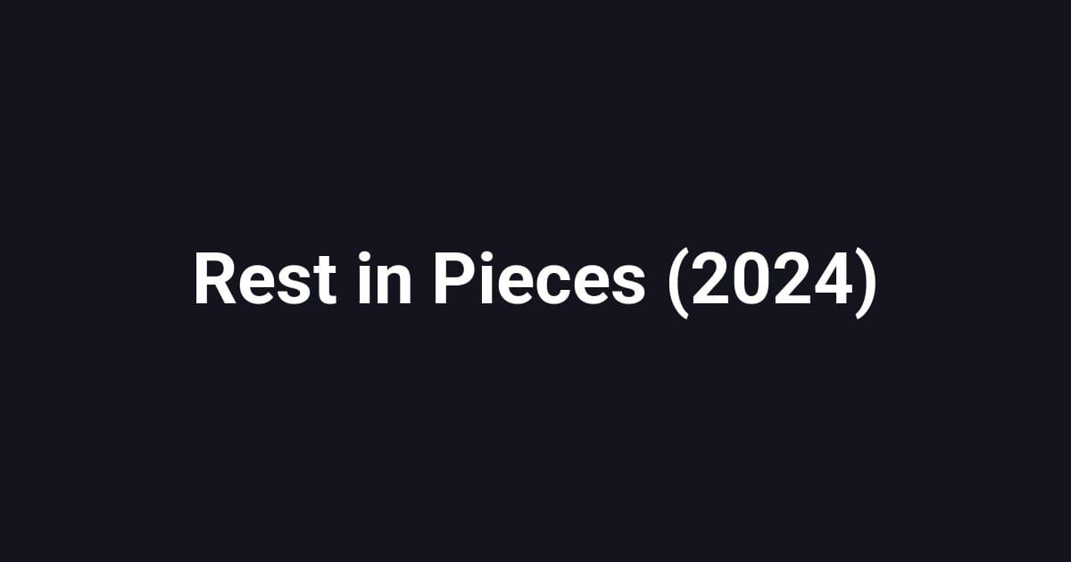 Rest in Pieces (2024)