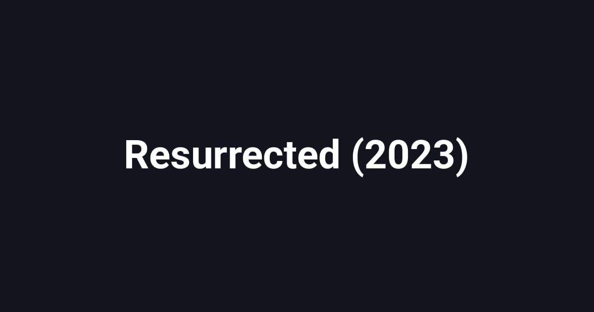 Resurrected (2023)