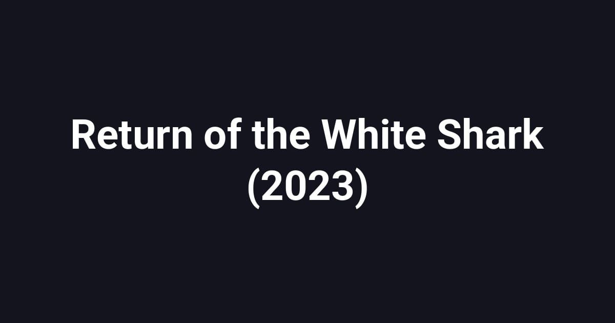 Return of the White Shark (2023)