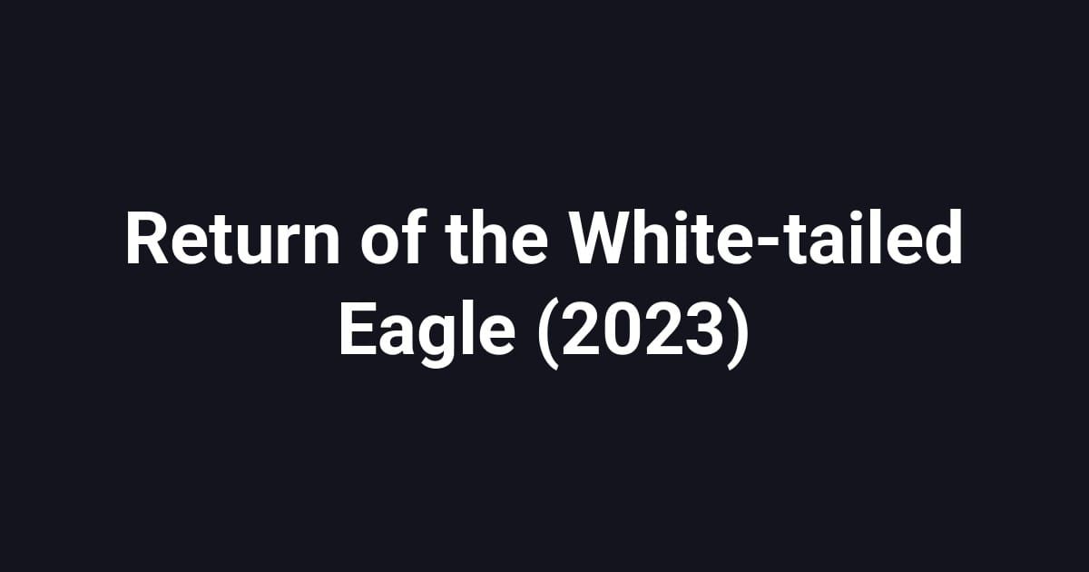 Return of the White-tailed Eagle (2023)