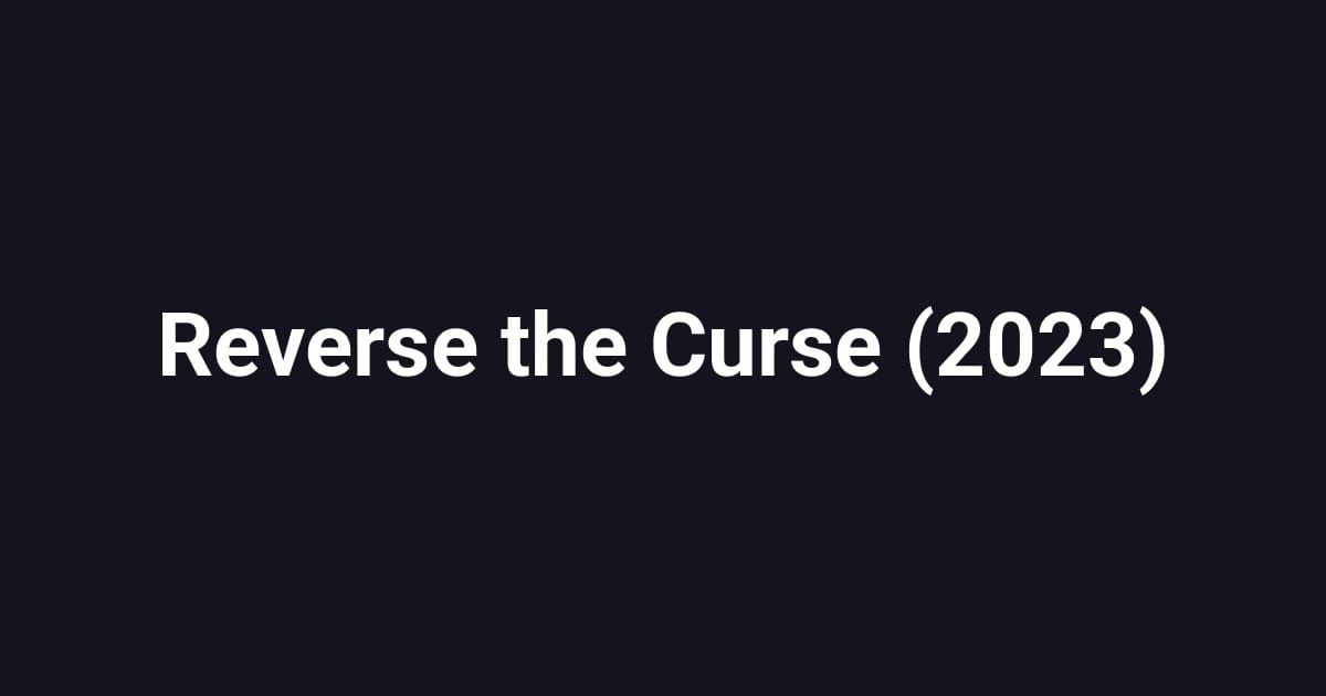 Reverse the Curse (2023)