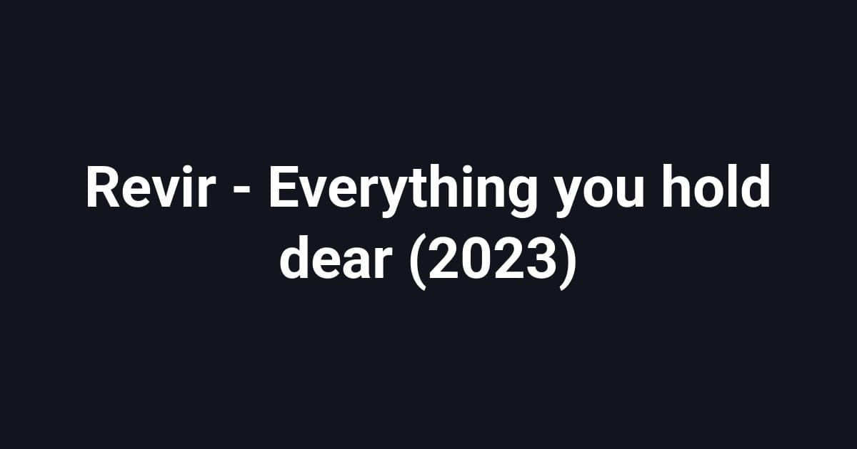 Revir -  Everything you hold dear (2023)