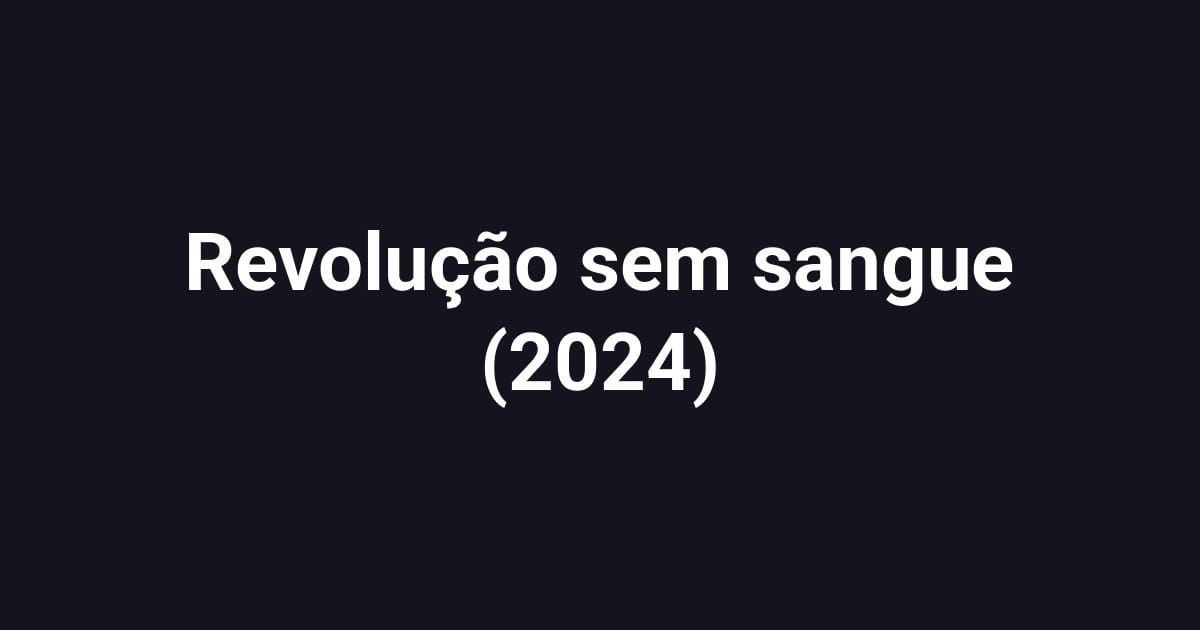 Revolução sem sangue (2024)