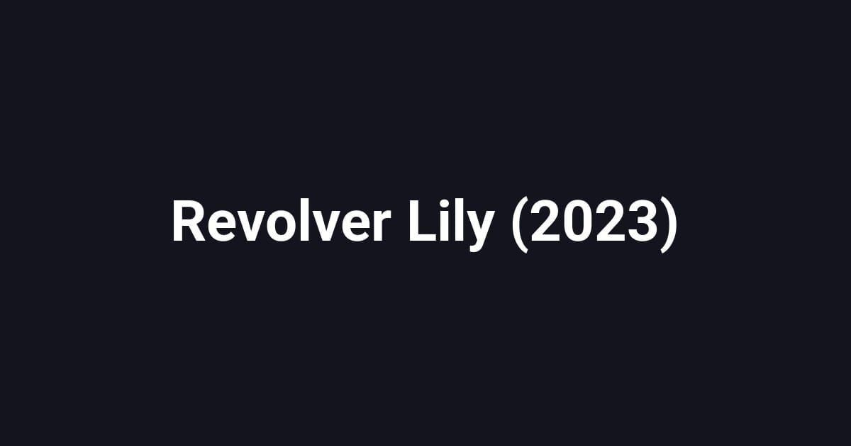 Revolver Lily (2023)