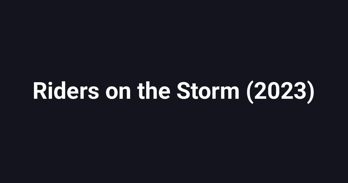 Riders on the Storm (2023)
