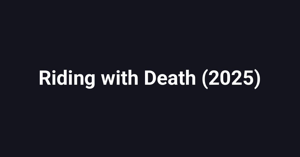 Riding with Death (2025)