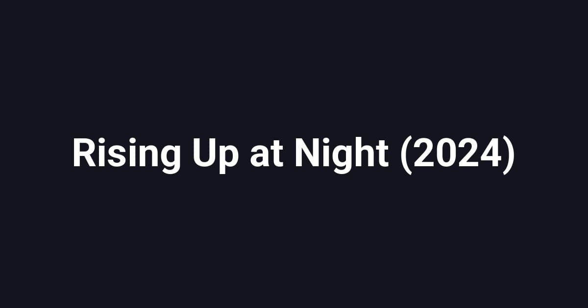 Rising Up at Night (2024)
