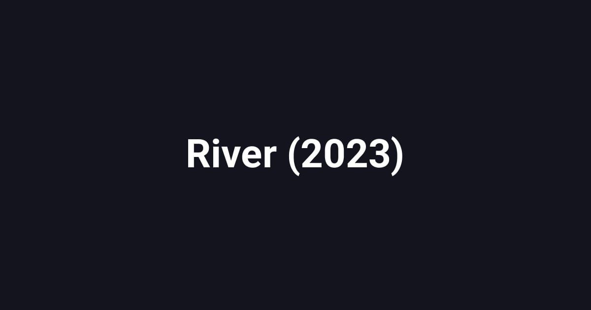 River (2023)