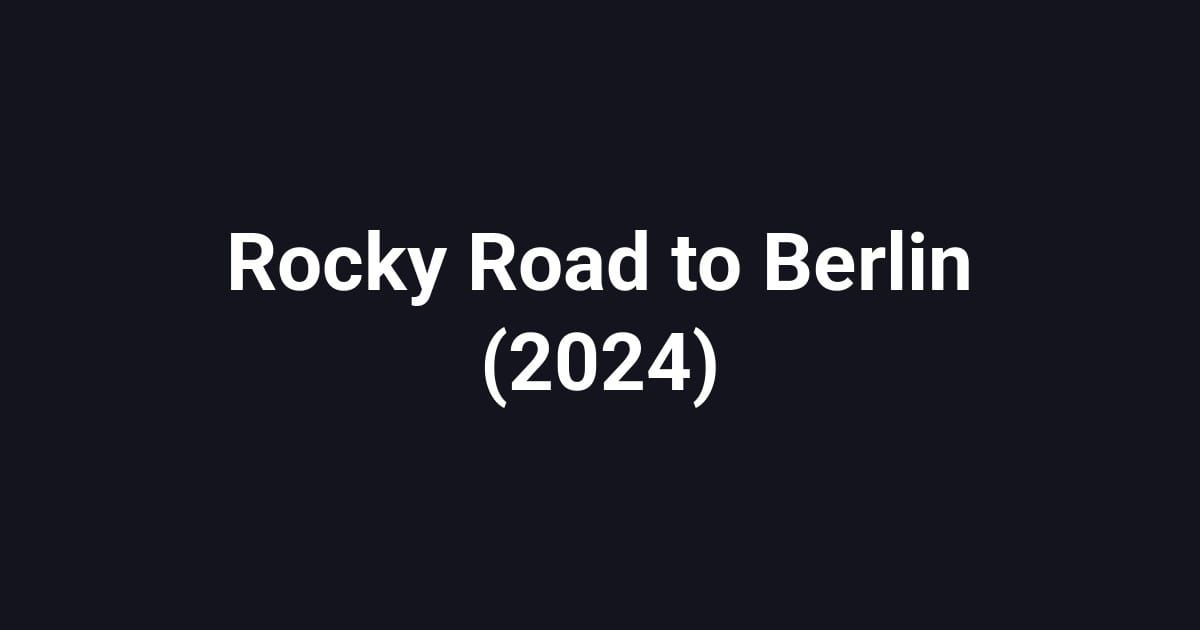 Rocky Road to Berlin (2024)
