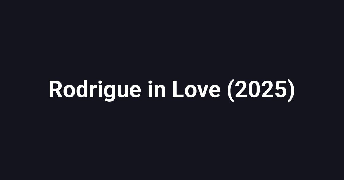 Rodrigue in Love (2025)