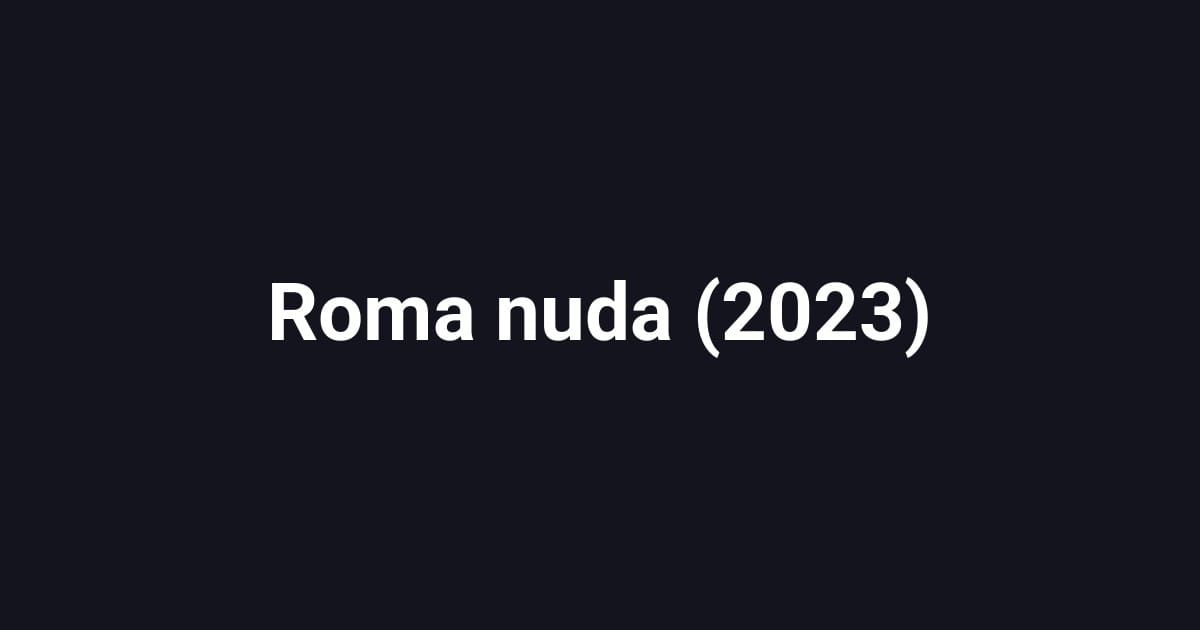 Roma nuda (2023)