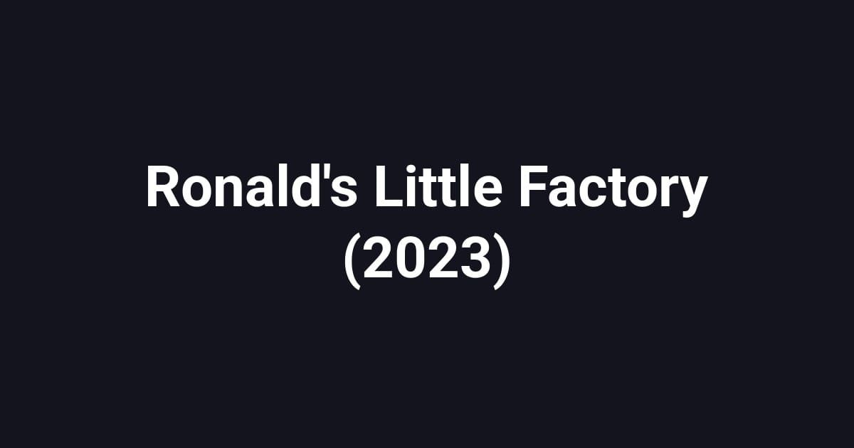 Ronald's Little Factory (2023)