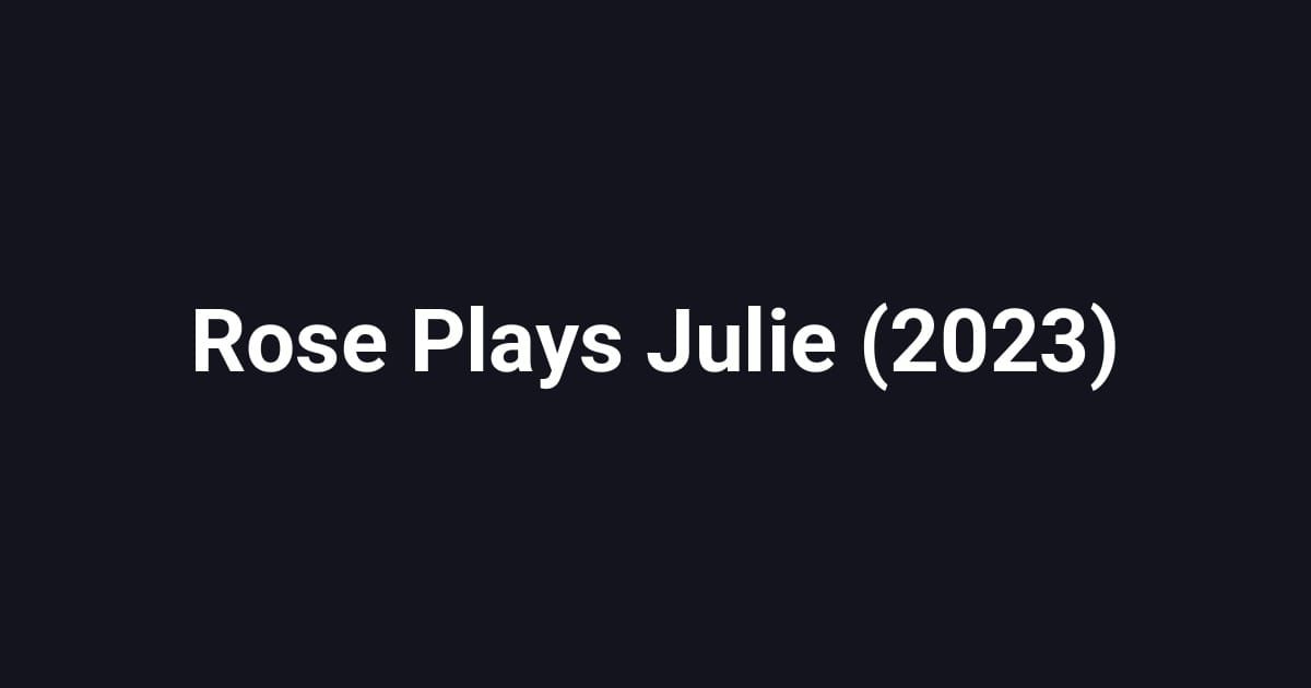 Rose Plays Julie (2023)