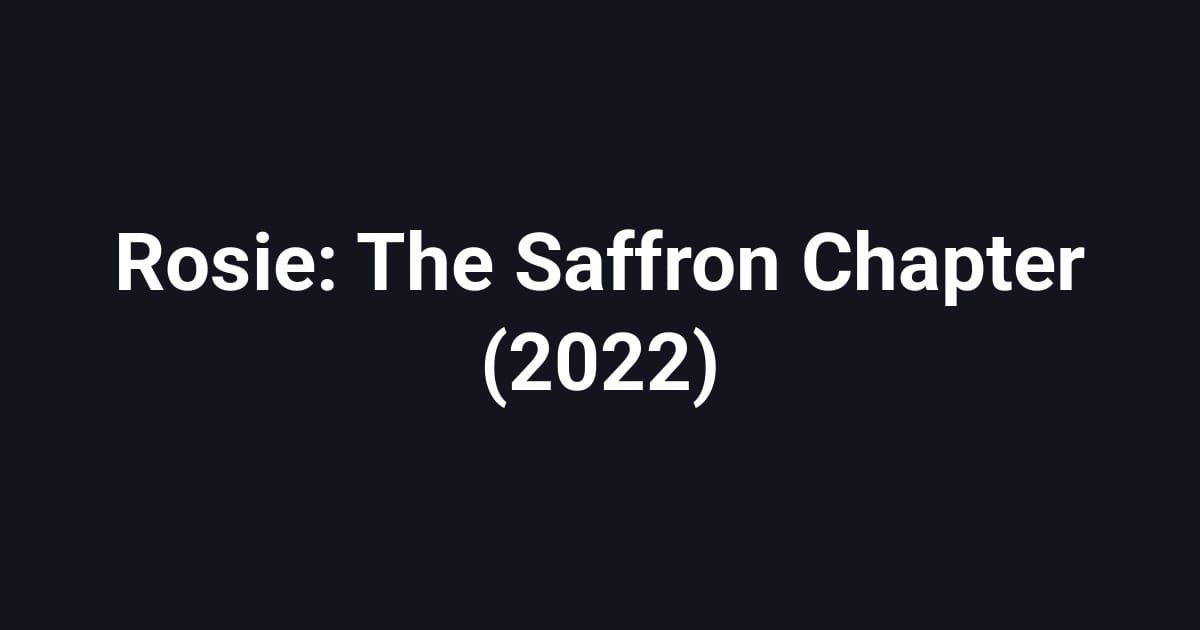 Rosie: The Saffron Chapter (2022)