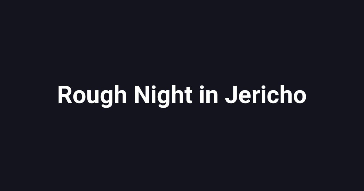 Rough Night in Jericho