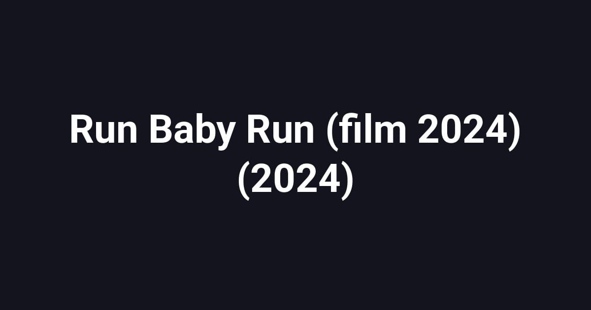 Run Baby Run (film 2024) (2024)