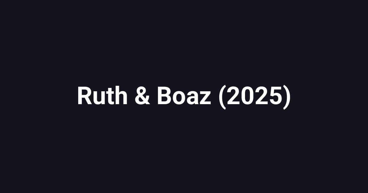 Ruth & Boaz (2025)