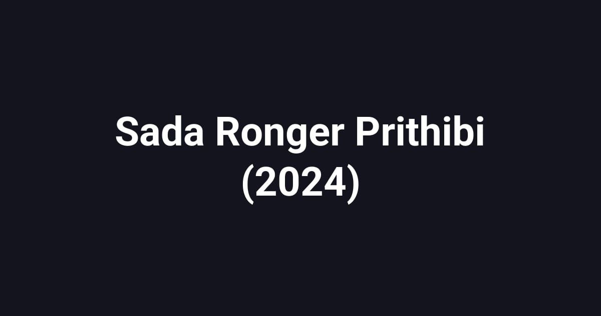 Sada Ronger Prithibi (2024)