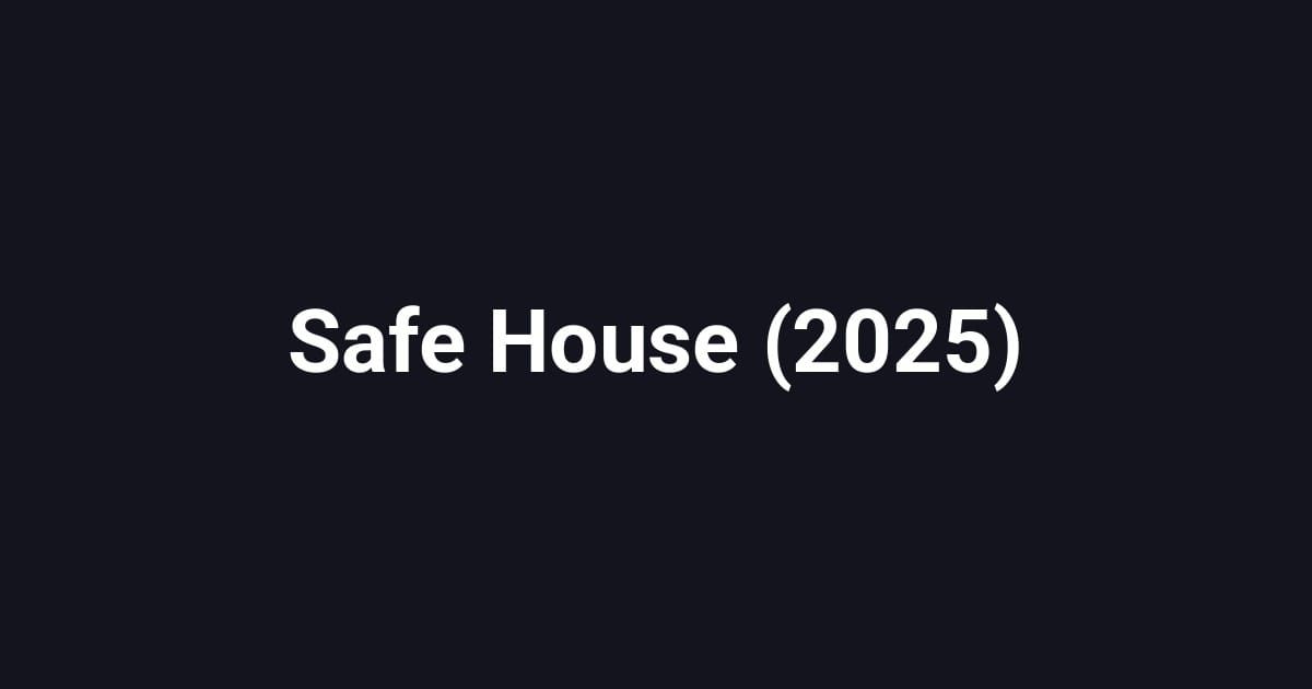 Safe House (2025)