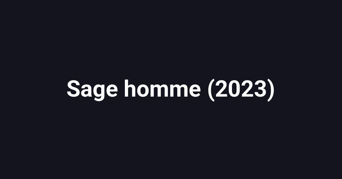 Sage homme (2023)