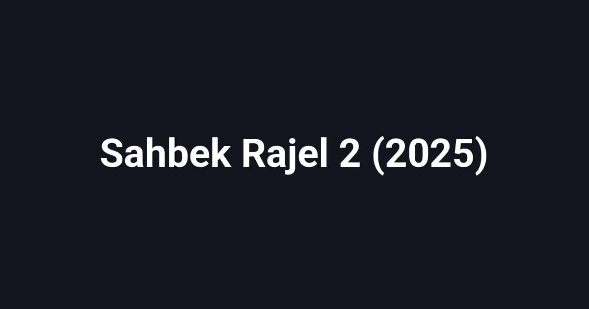 Sahbek Rajel 2 (2025)