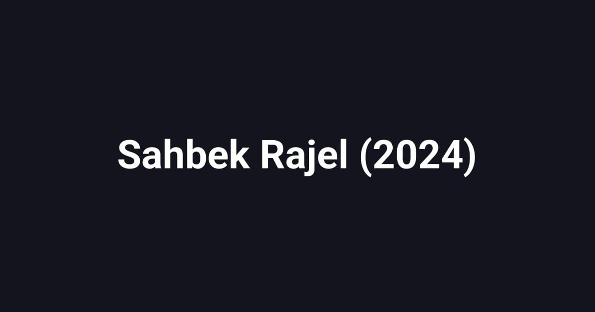 Sahbek Rajel (2024)
