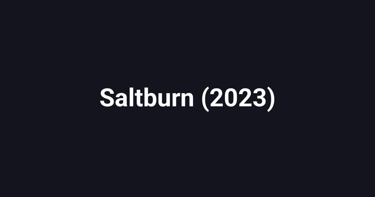 Saltburn (2023)