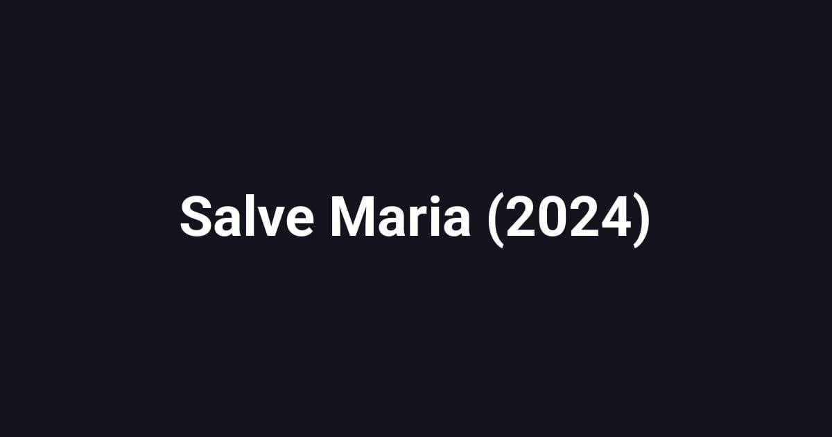 Salve Maria (2024)