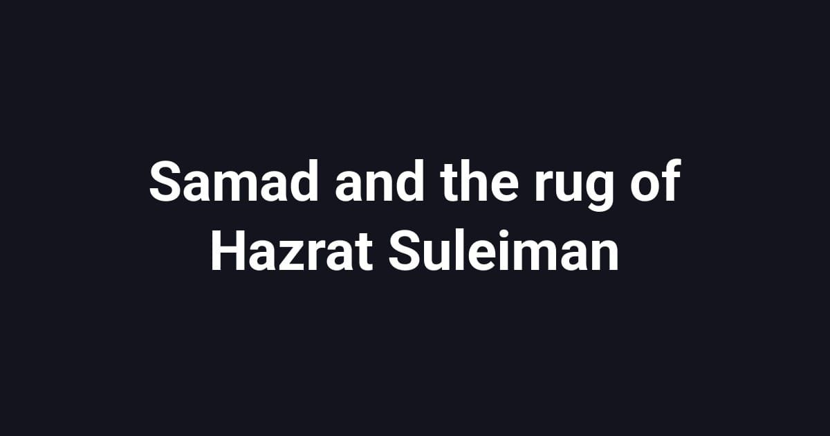 Samad and the rug of Hazrat Suleiman