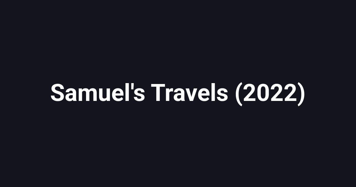 Samuel's Travels (2022)