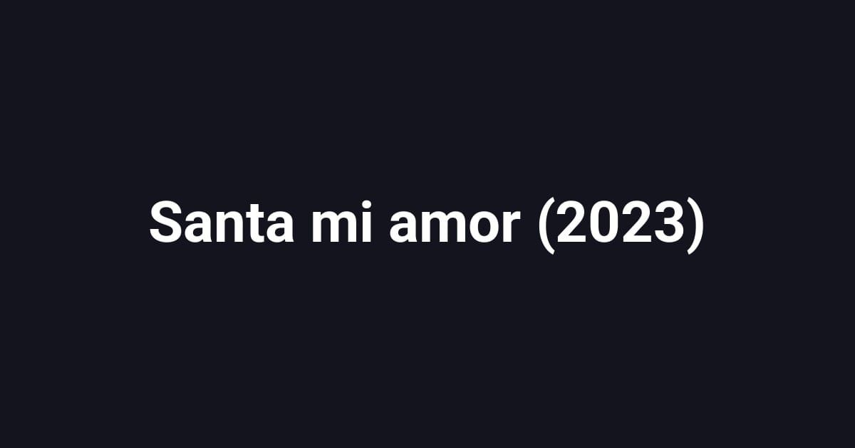 Santa mi amor (2023)