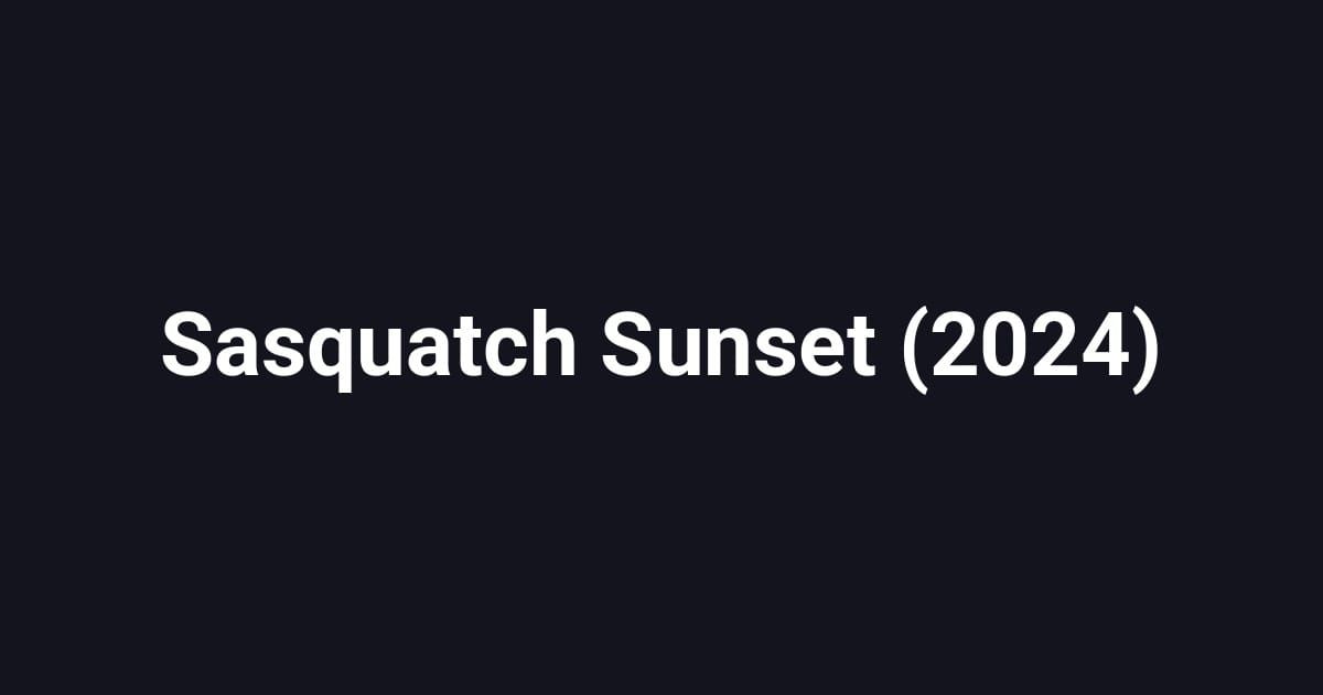 Sasquatch Sunset (2024)