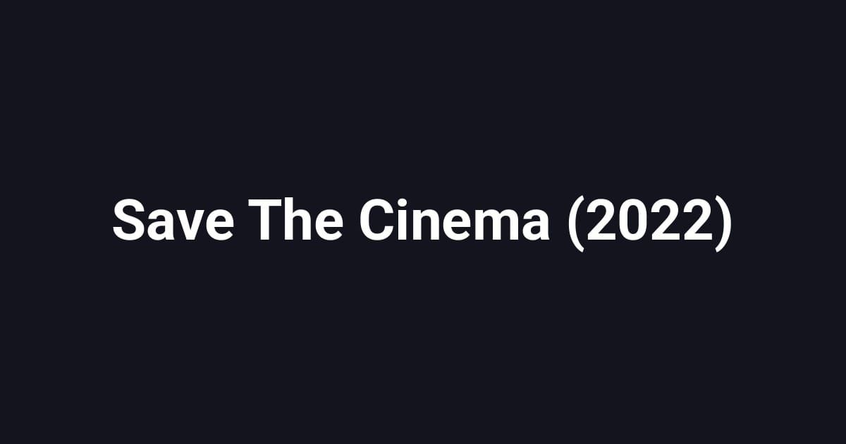 Save The Cinema (2022)