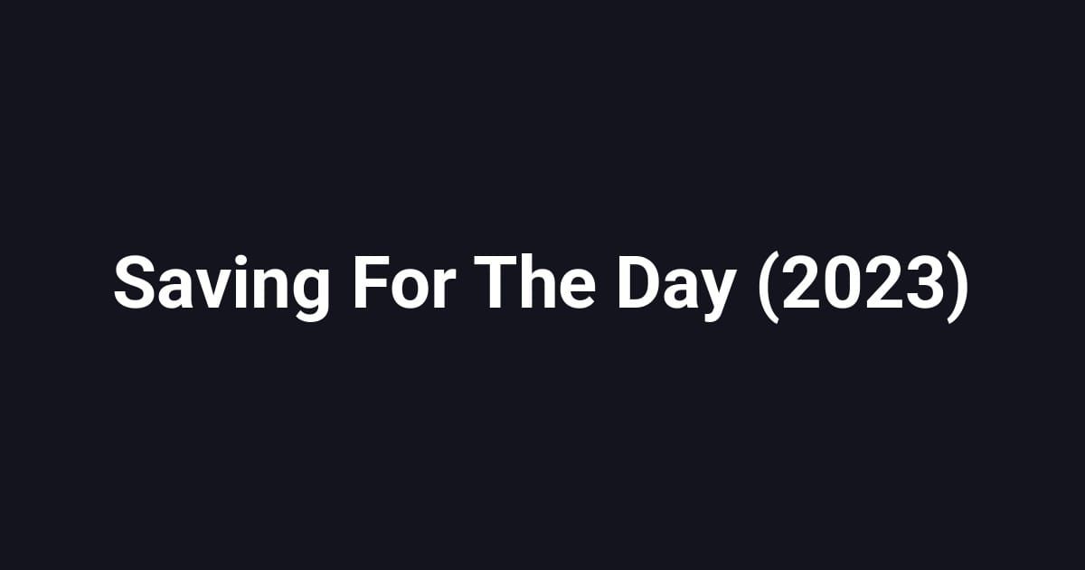 Saving For The Day (2023)