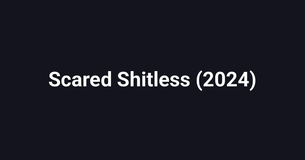 Scared Shitless (2024)